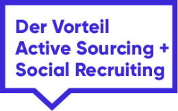 Sprechblase mit Text: Der Vorteil - Active Sourcing   Social Recruiting